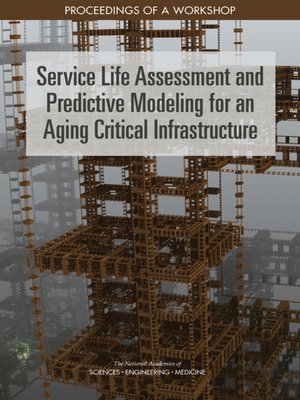 cover image of Service Life Assessment and Predictive Modeling for an Aging Critical Infrastructure